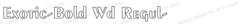 Exotic-Bold Wd Regul字体转换